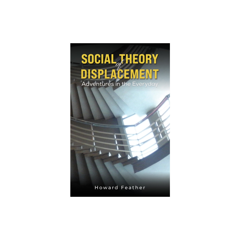 Produktbild för Social Theory of Displacement: Adventures in the Everyday (häftad, eng)