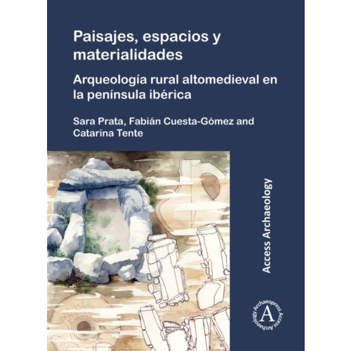 Archaeopress Paisajes, espacios y materialidades: Arqueologia rural altomedieval en la peninsula iberica (häftad, spa)