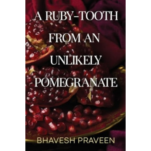 Olympia Publishers A Ruby-Tooth from an Unlikely Pomegranate (häftad, eng)