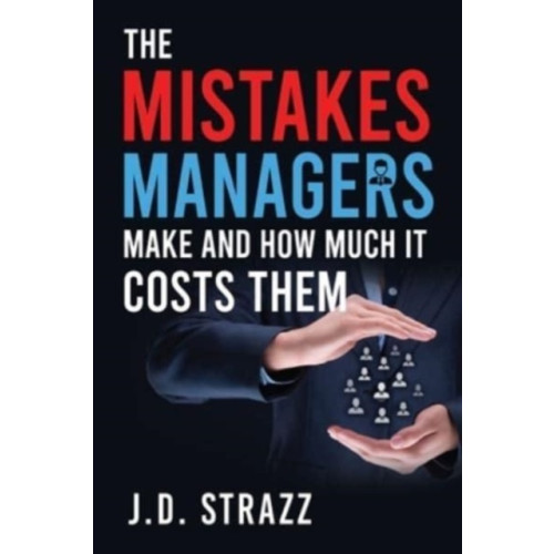 Olympia Publishers The Mistakes Managers Make and how much it costs them (häftad, eng)