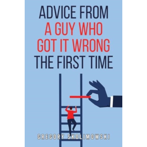 Olympia Publishers Advice from a Guy who Got it Wrong the First Time (häftad, eng)