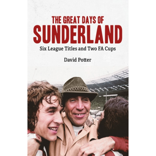 Pitch Publishing Ltd The Great Days of Sunderland (inbunden, eng)