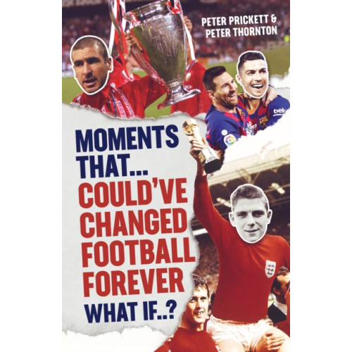 Pitch Publishing Ltd Moments That Could Have Changed Football Forever (inbunden, eng)