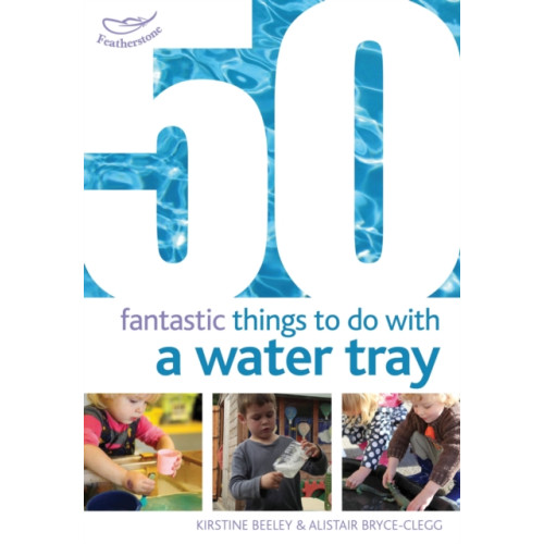Bloomsbury Publishing PLC 50 Fantastic Things to Do with a Water Tray (häftad, eng)