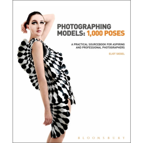 Bloomsbury Publishing PLC Photographing Models: 1,000 Poses (inbunden, eng)