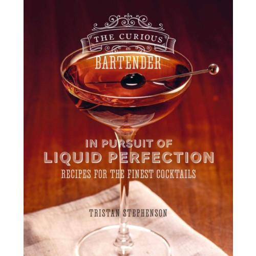 Ryland, Peters & Small Ltd The Curious Bartender: In Pursuit of Liquid Perfection (inbunden, eng)