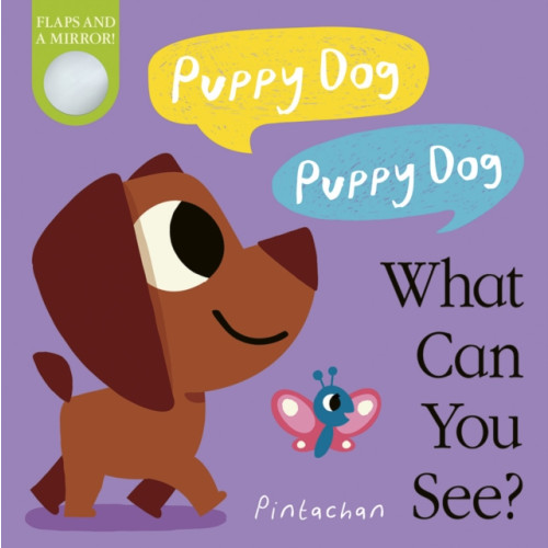 Little Tiger Press Group Puppy Dog! Puppy Dog! What Can You See? (bok, board book, eng)
