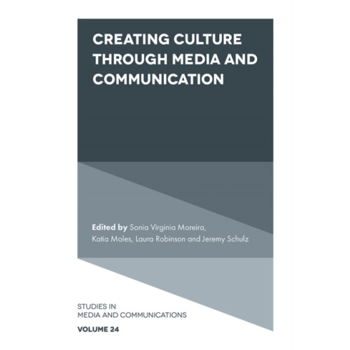 Emerald Publishing Limited Creating Culture Through Media and Communication (inbunden, eng)