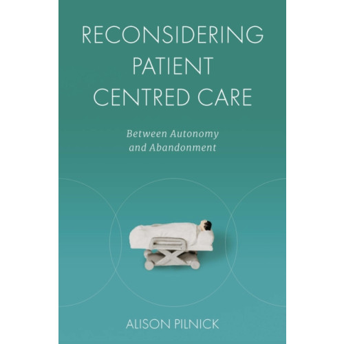 Emerald Publishing Limited Reconsidering Patient Centred Care (inbunden, eng)