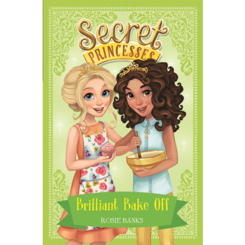 Hachette Children's Group Secret Princesses: Brilliant Bake Off (häftad, eng)