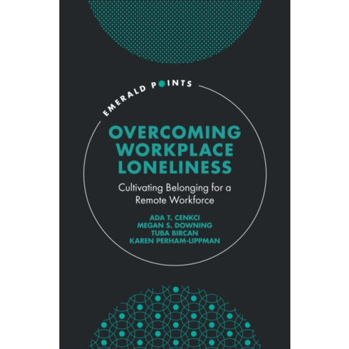 Emerald Publishing Limited Overcoming Workplace Loneliness (inbunden, eng)