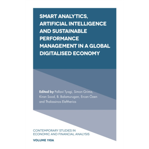 Emerald Publishing Limited Smart Analytics, Artificial Intelligence and Sustainable Performance Management in a Global Digitalised Economy (inbunden, eng)