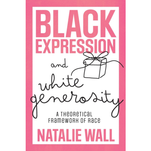 Emerald Publishing Limited Black Expression and White Generosity (inbunden, eng)