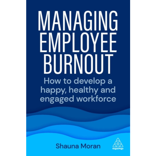 Kogan Page Ltd Managing Employee Burnout (häftad, eng)