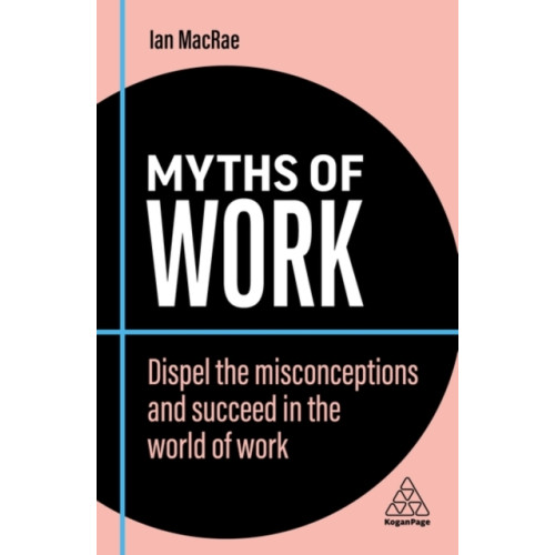 Kogan Page Ltd Myths of Work (häftad, eng)