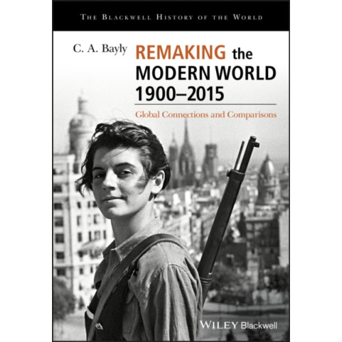 John Wiley And Sons Ltd Remaking the Modern World 1900 - 2015 (häftad, eng)