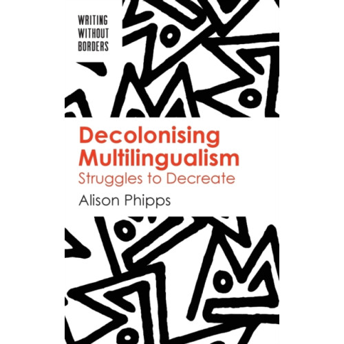 Multilingual Matters Decolonising Multilingualism (häftad, eng)