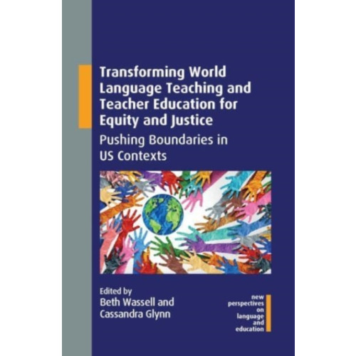 Multilingual Matters Transforming World Language Teaching and Teacher Education for Equity and Justice (inbunden, eng)