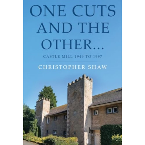 Olympia Publishers One Cuts and the Other… Castle Mill 1949 to 1997 (häftad, eng)