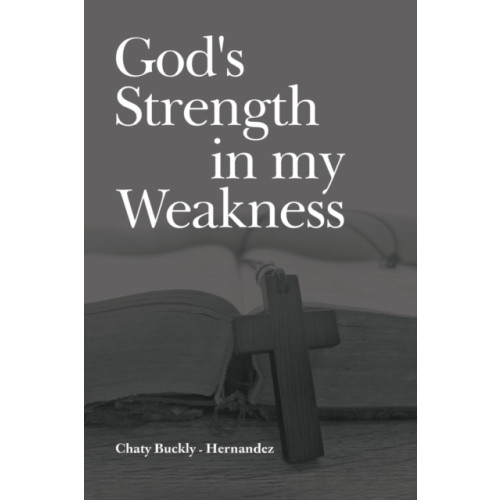 Olympia Publishers God's Strength in my Weakness (häftad, eng)