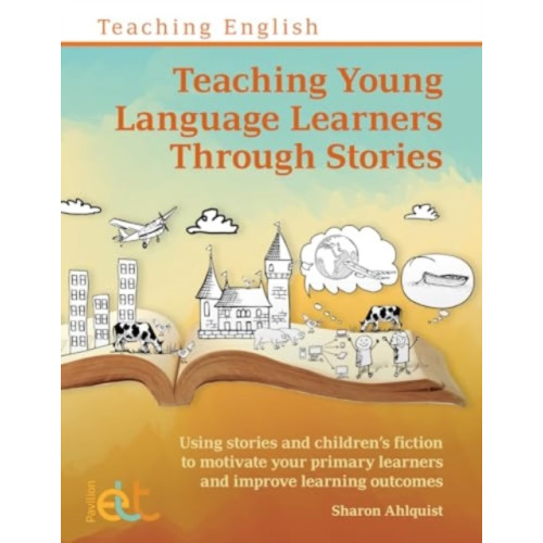 Pavilion Publishing and Media Ltd Teaching Young Language Learners Through Stories (häftad, eng)