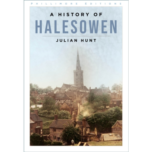 The History Press Ltd A History of Halesowen (häftad, eng)