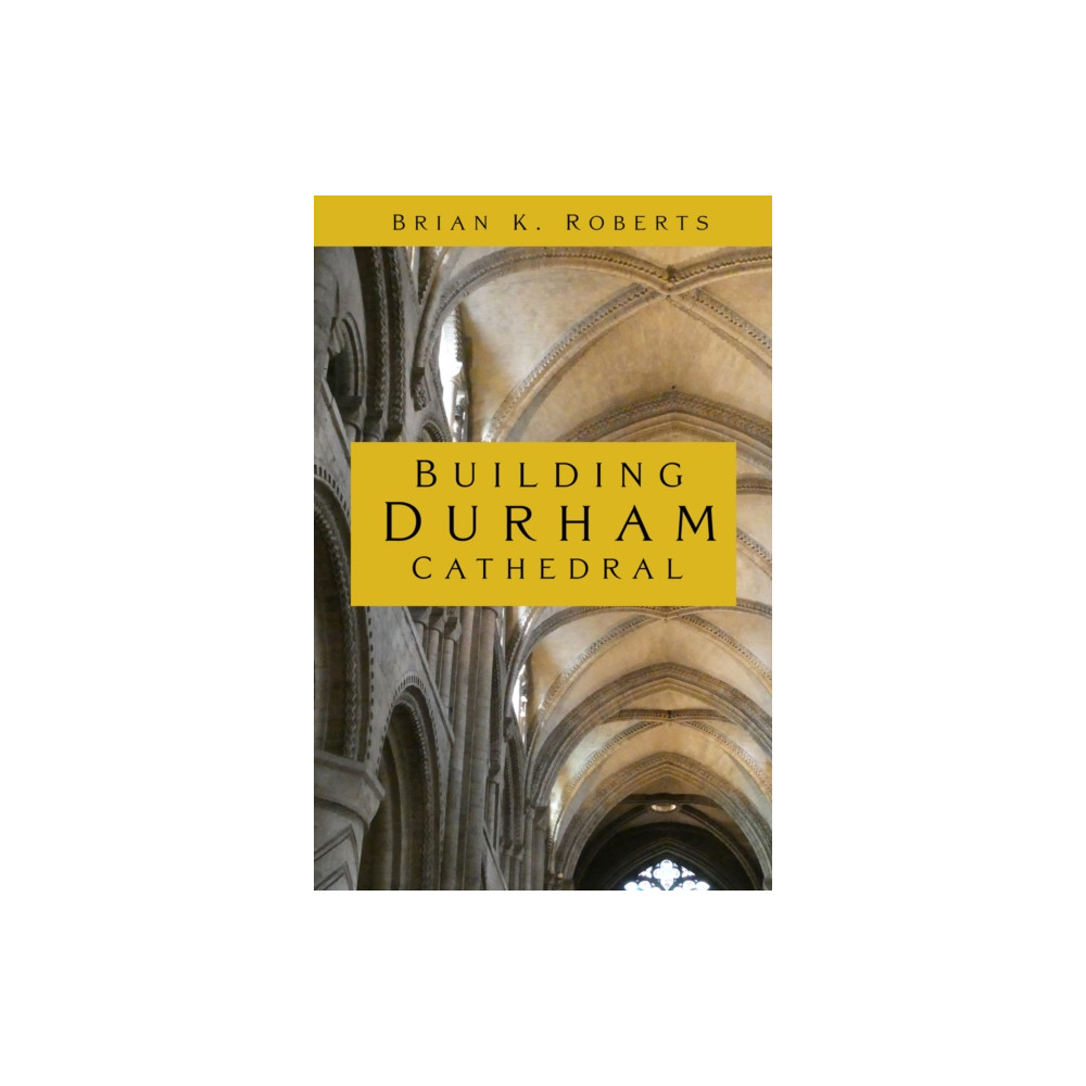 Produktbild för Building Durham Cathedral (häftad, eng)