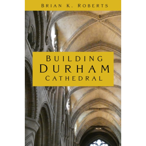 The History Press Ltd Building Durham Cathedral (häftad, eng)