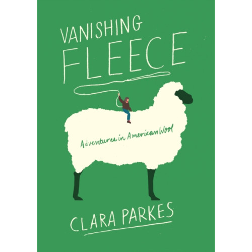 Abrams Vanishing Fleece: Adventures in American Wool (inbunden, eng)