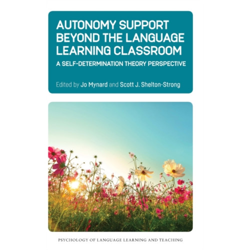 Multilingual Matters Autonomy Support Beyond the Language Learning Classroom (inbunden, eng)