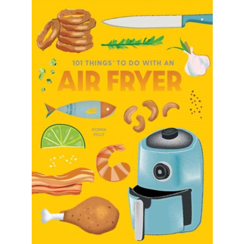 Gibbs M. Smith Inc 101 Things to Do With An Air Fryer, New Edition (bok, spiral, eng)