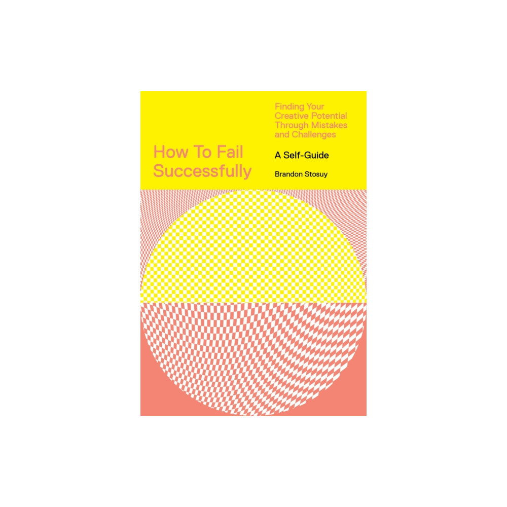 Produktbild för How to Fail Successfully: Finding Your Creative Potential Through Mistakes and Challenges (häftad, eng)