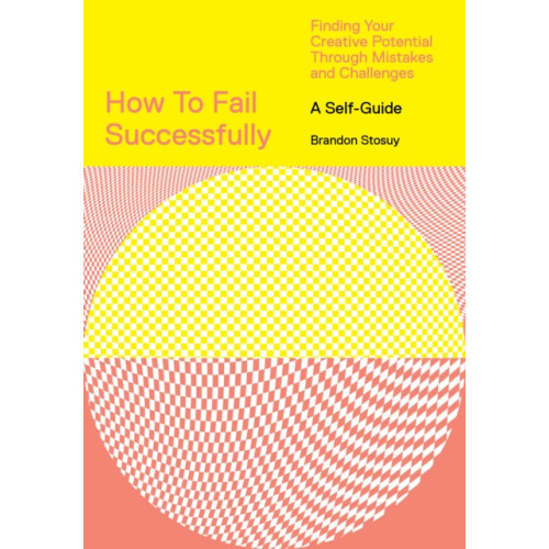 Abrams How to Fail Successfully: Finding Your Creative Potential Through Mistakes and Challenges (häftad, eng)