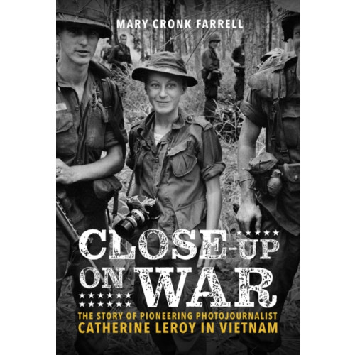 Abrams Close-Up on War: The Story of Pioneering Photojournalist Catherine Leroy in Vietnam (inbunden, eng)