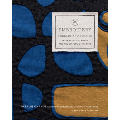 Abrams Embroidery: Threads and Stories from Alabama Chanin and The School of Making (inbunden, eng)