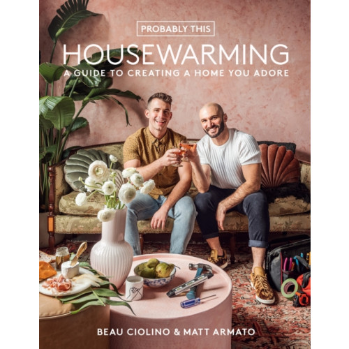 Abrams Probably This Housewarming: A Guide to Creating a Home You Adore (inbunden, eng)