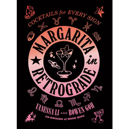 Abrams Margarita in Retrograde: Cocktails for Every Sign (inbunden, eng)