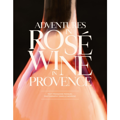 Abrams Adventures in Rose Wine in Provence (inbunden, eng)