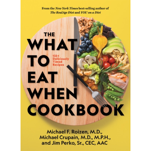 NATIONAL GEOGRAPHIC SOCIETY The What to Eat When Cookbook (inbunden, eng)