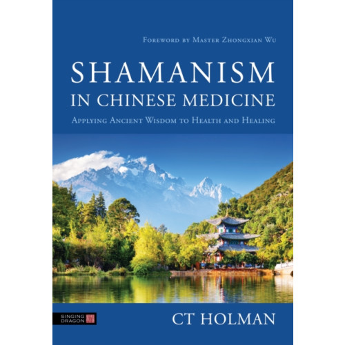 Jessica kingsley publishers Shamanism in Chinese Medicine (häftad, eng)