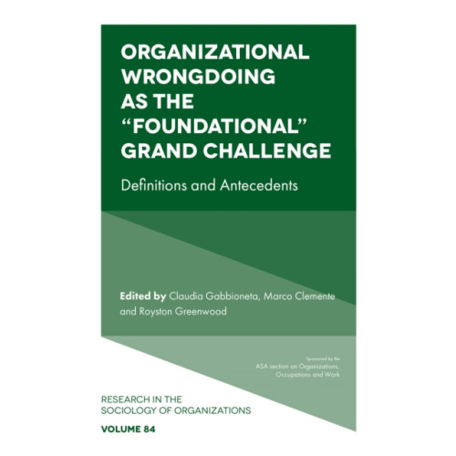 Emerald Publishing Limited Organizational Wrongdoing as the “Foundational” Grand Challenge (inbunden, eng)