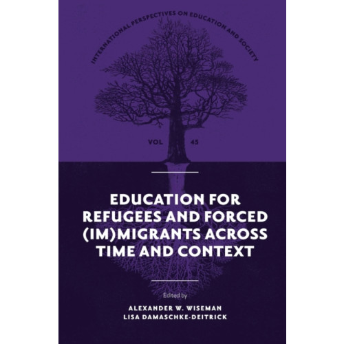 Emerald Publishing Limited Education for Refugees and Forced (Im)Migrants Across Time and Context (inbunden, eng)