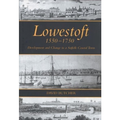 Boydell & Brewer Ltd Lowestoft, 1550-1750 (häftad, eng)