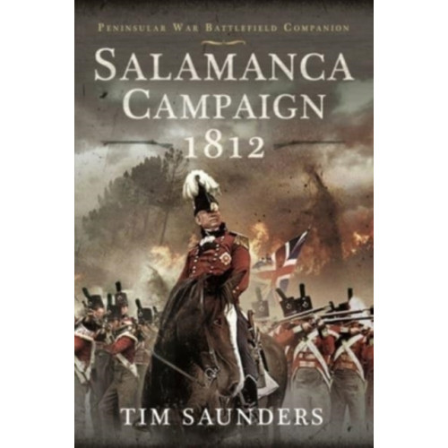 Pen & Sword Books Ltd Salamanca Campaign 1812 (inbunden, eng)