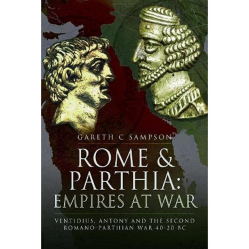 Pen & Sword Books Ltd Rome and Parthia: Empires at War (häftad, eng)