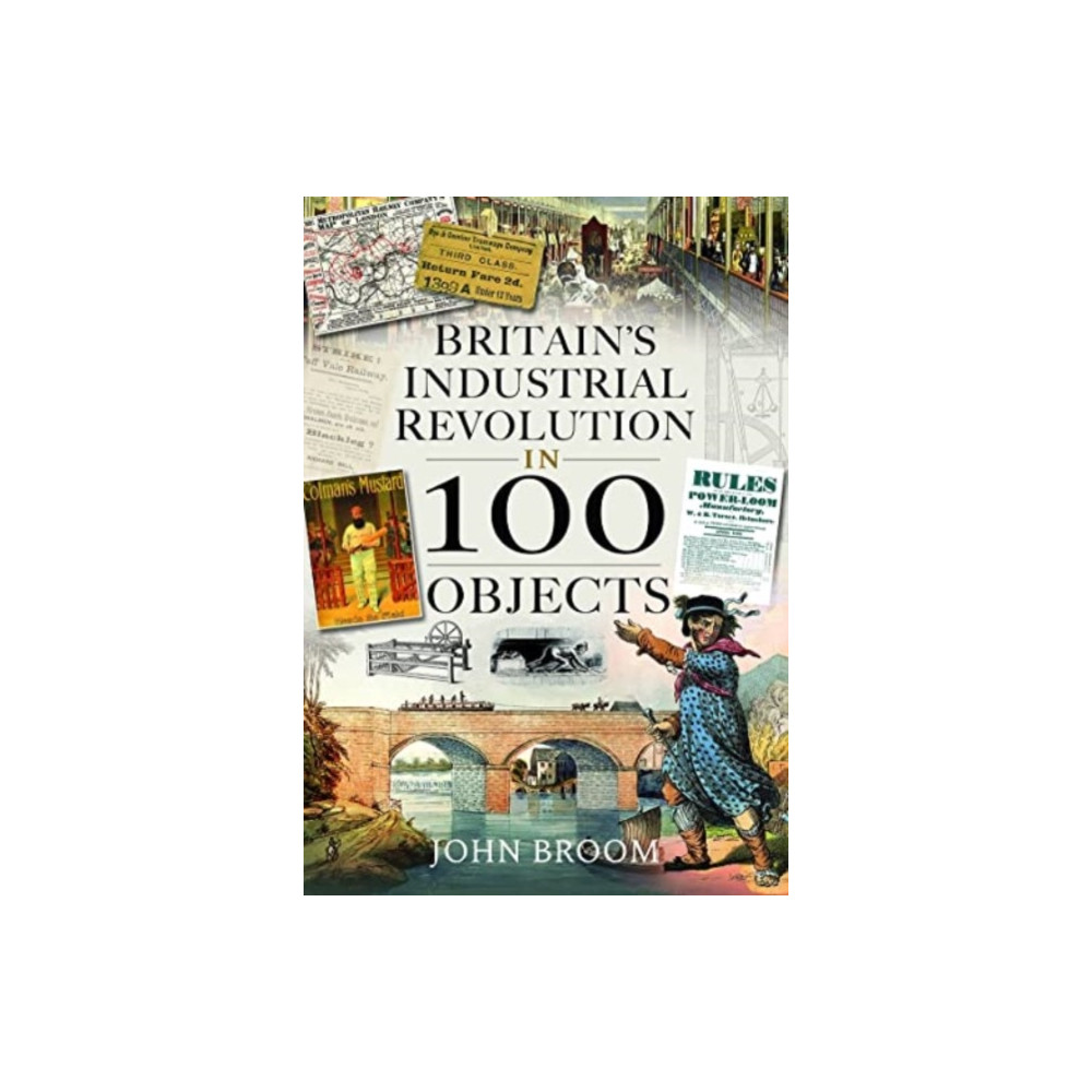 Produktbild för Britain's Industrial Revolution in 100 Objects (inbunden, eng)