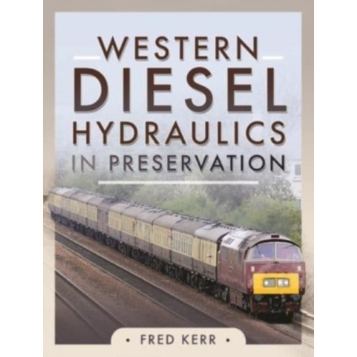 Pen & Sword Books Ltd Western Diesel Hydraulics in Preservation (inbunden, eng)