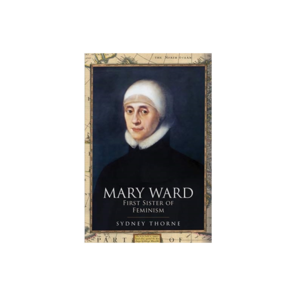 Produktbild för Mary Ward: First Sister of Feminism (inbunden, eng)