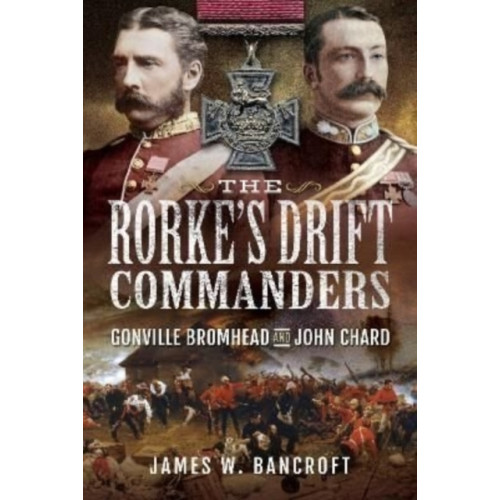 Pen & Sword Books Ltd The Rorke's Drift Commanders (inbunden, eng)