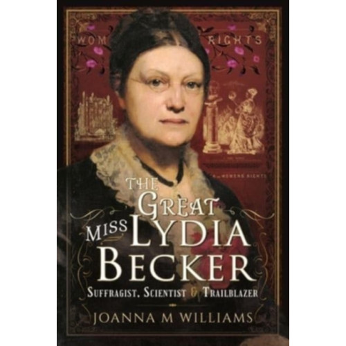 Pen & Sword Books Ltd The Great Miss Lydia Becker (inbunden, eng)